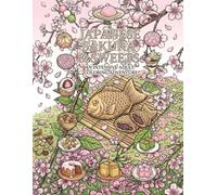 Japanese Sakura & Sweets: An Intensive Adult Coloring Adventure: 12 Elegant Themes Featuring Traditional & Modern Japanese Desserts