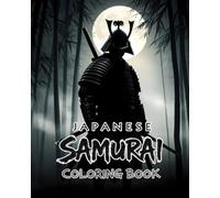 Japanese Samurai Coloring Book: Ninja Battles, Mythical Dragons & Traditional Japanese Armor for Stress Relief & Creativity