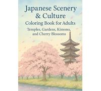 Japanese Scenery & Culture Coloring Book for Adults: Temples, Gardens, Kimono, and Cherry Blossoms