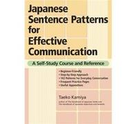 Japanese Sentence Patterns for Effective Communication: A Self-Study Course and Reference