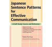 Japanese Sentence Patterns for Effective Communication: A Self-Study Course and Reference