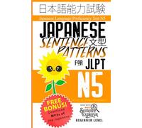 Japanese Sentence Patterns for JLPT N5: Master the Japanese Language Proficiency Test N5