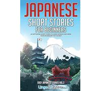 Japanese Short Stories for Beginners: 20 Captivating Short Stories to Learn Japanese & Grow Your Vocabulary the Fun Way!