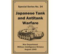 Japanese Tanks and Antitank Warfare: Special Series No. 34.