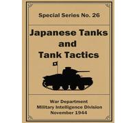 Japanese Tanks and Tank Tactics: Special Series No. 26