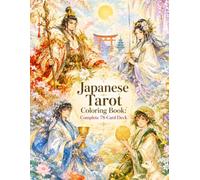 Japanese Tarot Coloring Book for Adults: 78 Beautiful Tarot Illustrations Inspired by Japanese Mythology, Folklore, and Fantasy