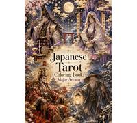 Japanese Tarot Coloring Book: Major Arcana: 22 Intricate Tarot Illustrations Blending Traditional Japanese Culture, Mythology, Nature, and Spiritual Wisdom