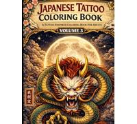 Japanese Tattoo Colorin Book Volume 3: A Tattoo-Inspired Coloring Book For Adults