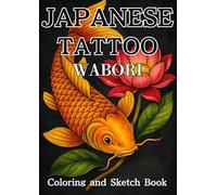 Japanese Tattoo Coloring Book: 50 Traditional Japanese Tattoo Designs to Color and Sketch