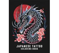 Japanese Tattoo Coloring Book: Large Print Illustrations of (Ryu Dragon, Phoenix, Samurai, Geisha, Tiger, Demons ..) in Coloring Pages for Relaxation and Anxiety Relief