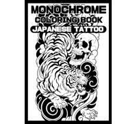 Japanese Tattoo Coloring Book: Monochrome Adult Coloring Book : Japanese Tattoo Style Line Art (40 Designs)