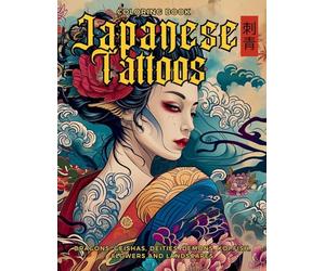 Japanese Tattoo Coloring Book | The Art of Irezumi: For Body Art Enthusiasts and Professionals. Learn the Symbolism Behind Each Motif, Featuring ... Koi Carp Fish, Flowers and Landscapes.