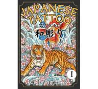 Japanese Tattoo Coloring Book: Traditional Japanese Tattoo Designs: 50 Detailed Pages of Dragons, Koi, Oni & Flowers for Adults
