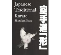 Japanese Traditional Karate: Shotokan Kata