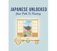 Japanese Unlocked: Your Path To Fluency