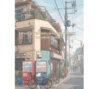 Japanese Vending Machine Streets Coloring Book: 100 Detailed Urban Scenes of Vending Machines, Hidden Alleys, Local Shops & Everyday Life in Japan for Adults
