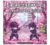 Japanese Warriors Legends of the Katana Coloring Book For Kids: A Fun and Educational Coloring Adventure Featuring Japanese Legends for Kids Ages 5-10