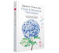 Japanese Watercolor: Floral & Botanical Techniques: 18 Step-by-Step Lessons with How-to Videos