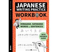 Japanese Writing Practice Workbook: Master Hiragana and Katakana with Words, Sentences, Guided Handwriting, and Japanese Audio