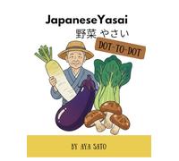 Japanese Yasai 野菜 やさい Dot-to-Dot: Connect the Dots from 10 to 118 & Alphabet A-Z | Learn Japanese Vegetables in English, Kanji, Hiragana & Romaji | Ages 5-8