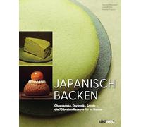 Japanisch Backen: Cheesecake, Dorayaki, Sando - die 70 besten Rezepte für zu Hause