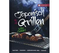 Japanisch Grillen: Yakitori - Yakiniku - Koreanisches BBQ - Izakaya