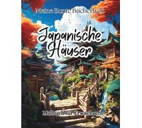 Japanische Häuser: Dein entspannendes Ausmalbuch der traditionellen Architektur - Entspannung und Stressabbau - Kulturelle Entdeckung - 50 Bilder zum ausmalen