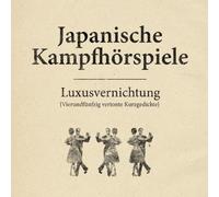 Japanische Kampfhörspiele - Luxusvernichtung