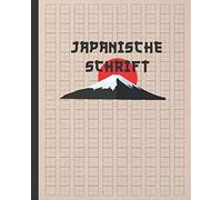 Japanische Schrift: Notizbuch Fuer Die Uebung Der Japanischen Kalligraphie Der Schrift Kanji Und Abc-Fibel Hiragana Und Katakana Genkouyoushi Oder Genkoyoshi Fuer Schueler Der Japanischen Sprache.