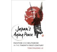 Japan's Aging Peace: Pacifism and Militarism in the Twenty-First Century