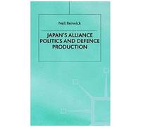 Japan's Alliance Politics And Defence Production