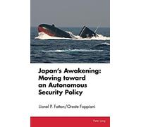 Japan's Awakening: Moving Toward An Autonomous Security Policy