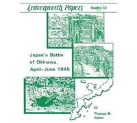 Japan's Battle Of Okinawa (Leavenworth Papers Series No.18)