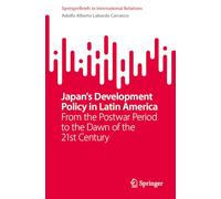 Japan's Development Policy in Latin America: From the Postwar Period to the Dawn of the 21st Century