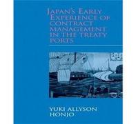 Japans Early Experience of Contract Management in the Treaty Ports by Yuki Allyson Honjo Yuki Allyson Honjo (Auteur)