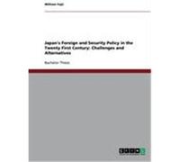 Japan's Foreign and Security Policy in the Twenty First Century: Challenges and Alternatives Fujii, William (Auteur)