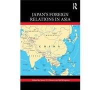 Japans Foreign Relations In Asia James D J Temple University Brown, Kingston Japan , Japan Jeff Temple University (Auteur)