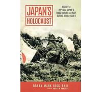 Japan's Holocaust: History of Imperial Japan's Mass Murder and Rape During World War II