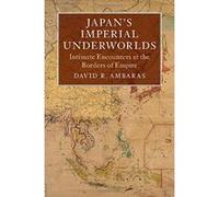 Japan's Imperial Underworlds: Intimate Encounters at the Borders of Empire (Asian Connections) - [Version Originale] Inconnu (Auteur)