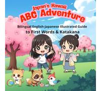 Japan's Kawaii ABC Adventure: Bilingual English-Japanese Illustrated Guide to First Words & Katakana