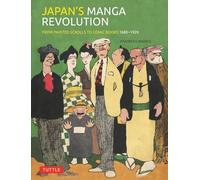 Japan's Manga Revolution From Painted Scrolls to Comic Books 1680 -1920