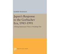 Japan's Response To The Gorbachev Era, 1985-1991