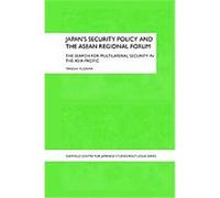 Japan's Security Policy And The Asean Regional Forum