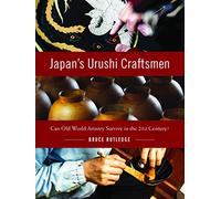 Japan's Urushi Craftsmen: Can Old World Artistry Survive in the 21st Century?