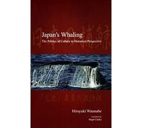 Japan's Whaling: The Politics Of Culture In Historical Perspective (Japanese Society (Hardcover))