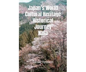 Japan's World Cultural Heritage Historical Journey Nara