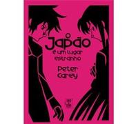 Japão É Um Lugar Estranho (O) Carey, Peter (Auteur)