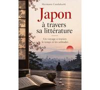 Japon - Comprendre le à travers sa littérature: Un voyage à travers le temps et la solitude