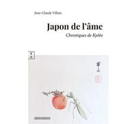 Japon de l’âme Chroniques de Kyôto - Jean-Claude Villain - EDITIONS COMPLICITES - ebook (ePub) - Roman