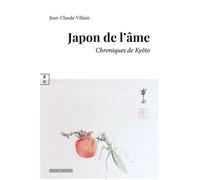 Japon de l'âme Chroniques de Kyôto - Jean-Claude Villain - Complicites Eds - broché - Roman